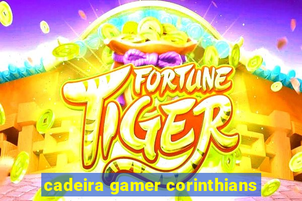 cadeira gamer corinthians